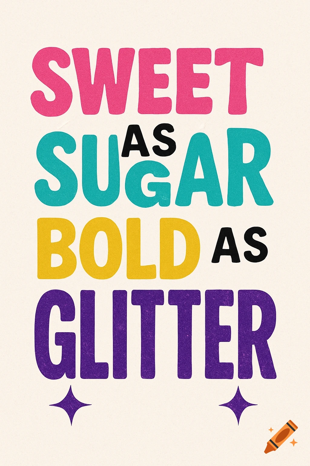 Typographic design with text 'Sweet as sugar bold as glitter' in colorful, bold letters.