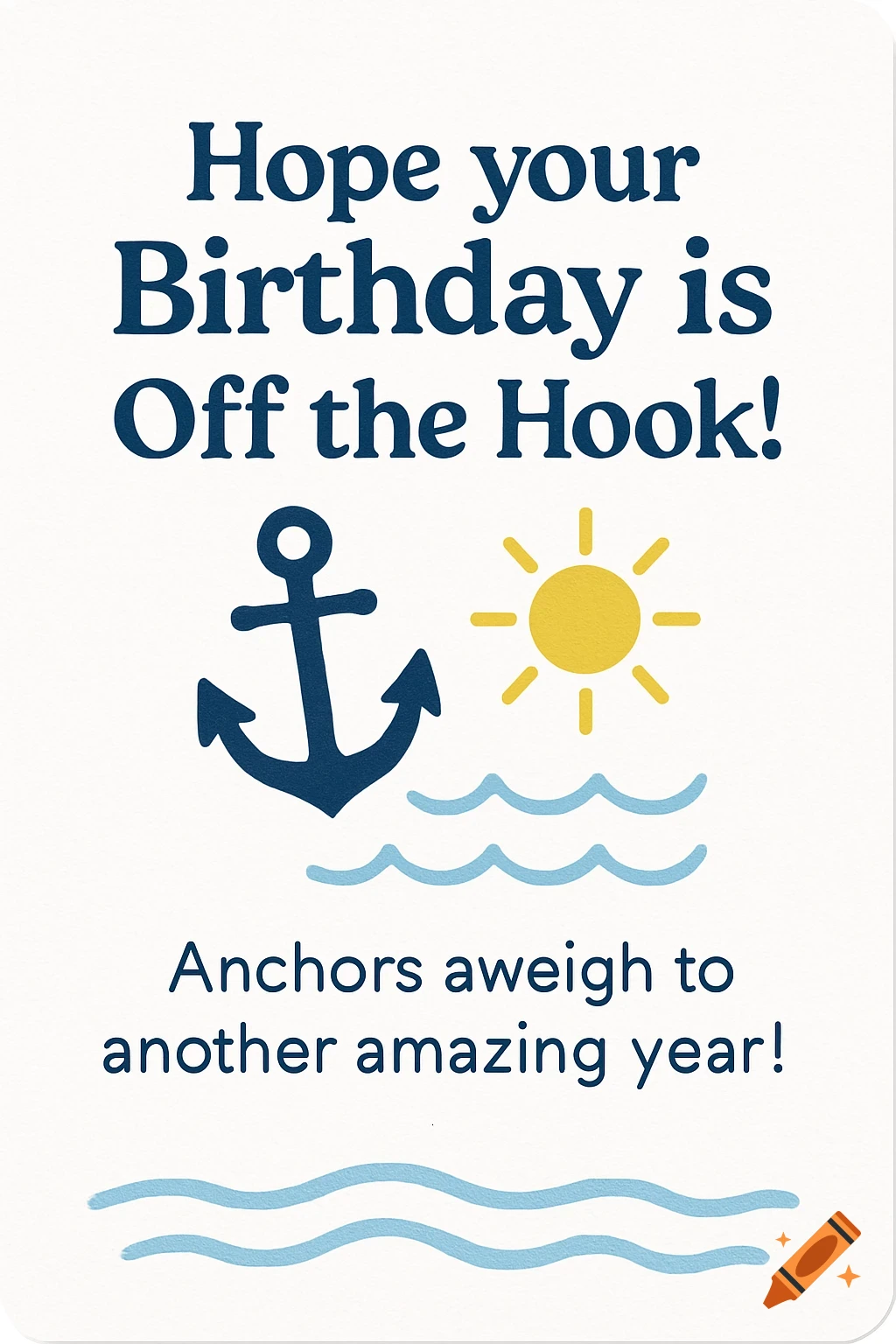 Birthday card with nautical theme, text 'Hope your Birthday is Off the Hook!' and 'Anchors aweigh to another amazing year!', featuring an anchor, sun, and waves.