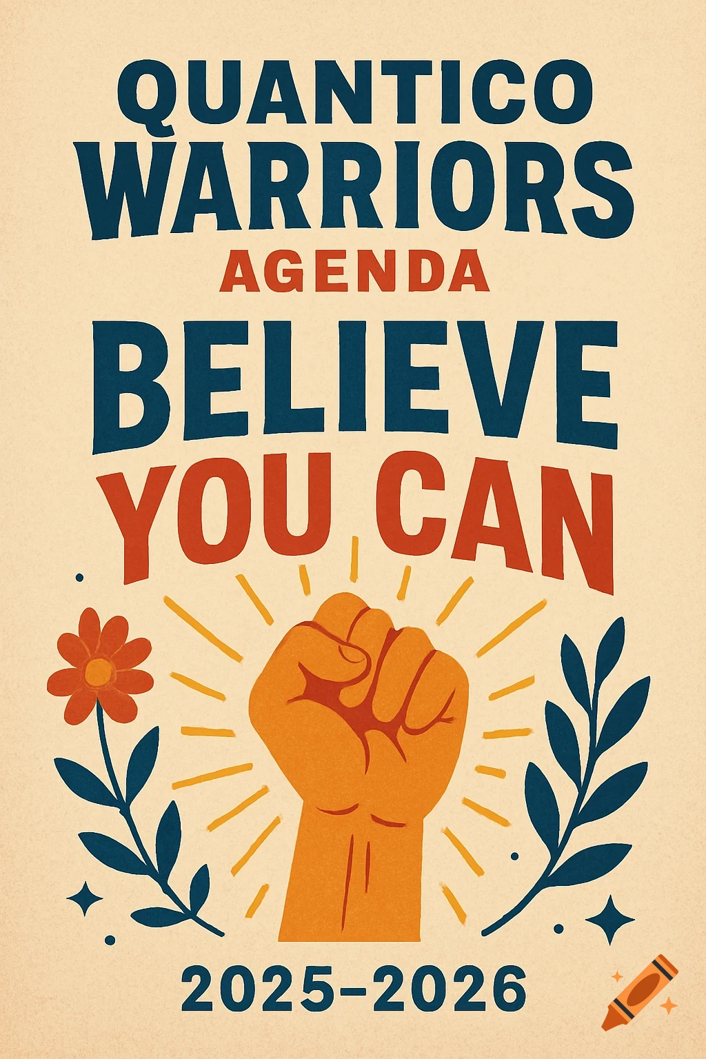 Motivational poster with text 'Quantico Warriors Agenda Believe You Can 2025-2026', a raised fist, flower, and leaves.