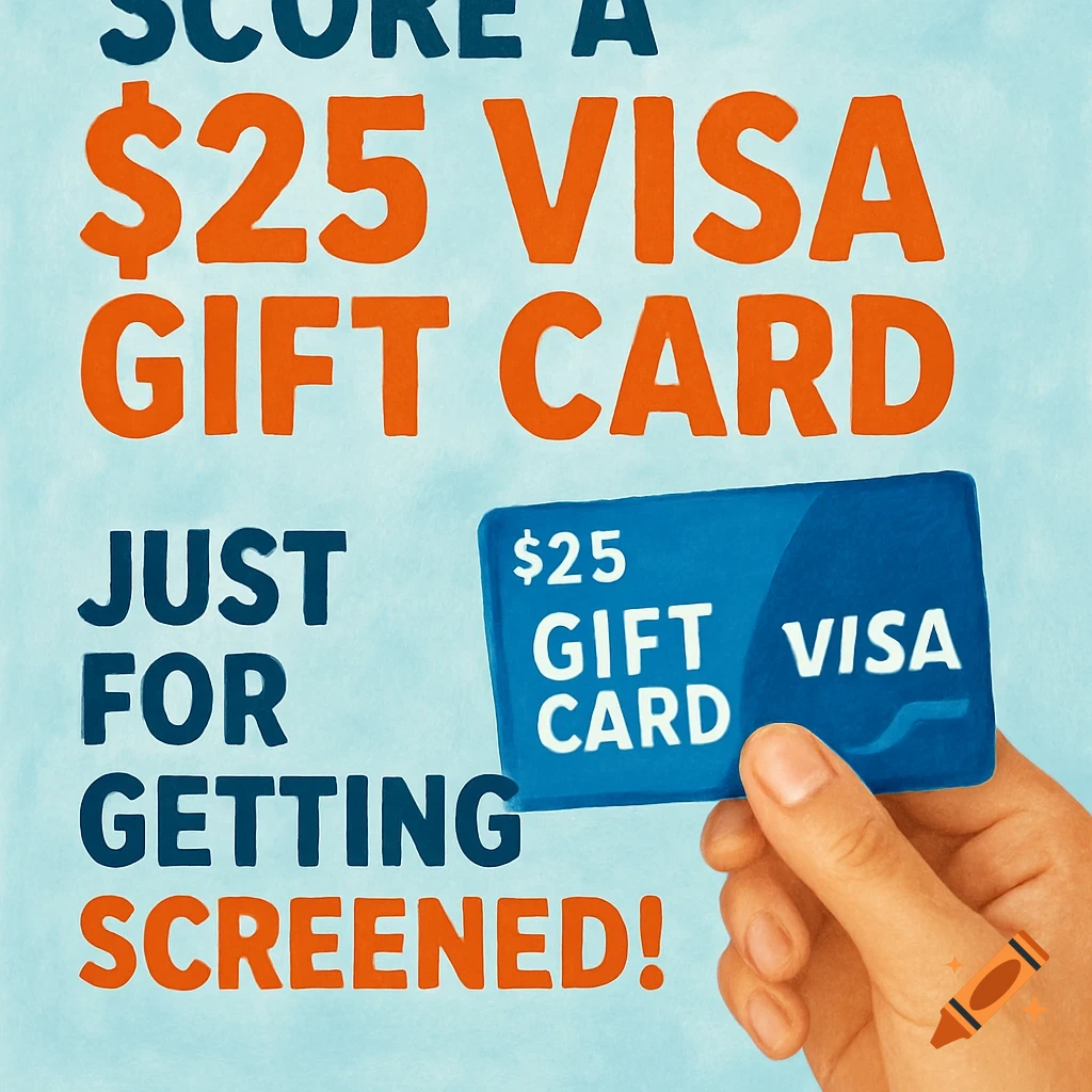 Advertisement for a $25 Visa gift card for getting screened, showing text overlay and a hand holding a blue gift card.