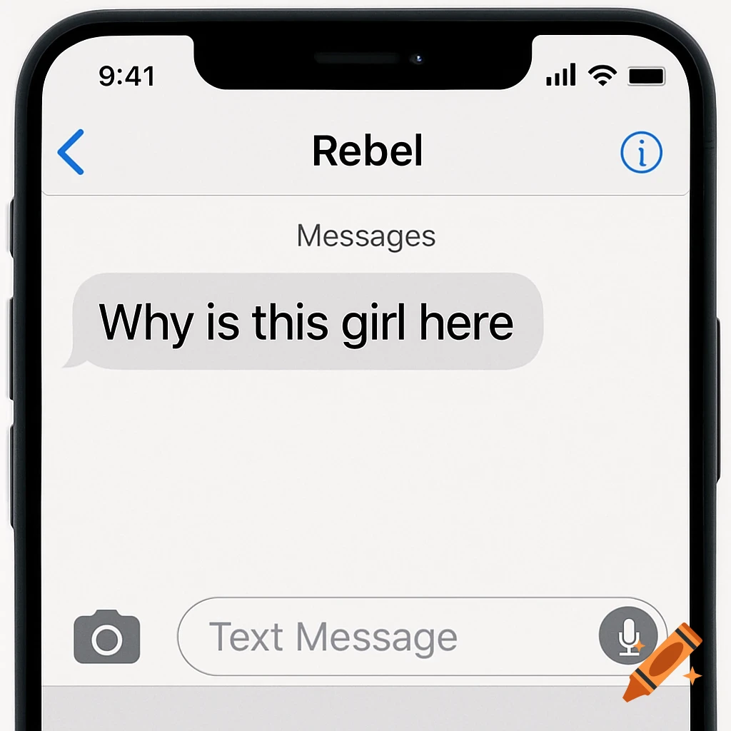 iPhone screen showing a text message saying 'Why is this girl here' from contact 'Rebel'.