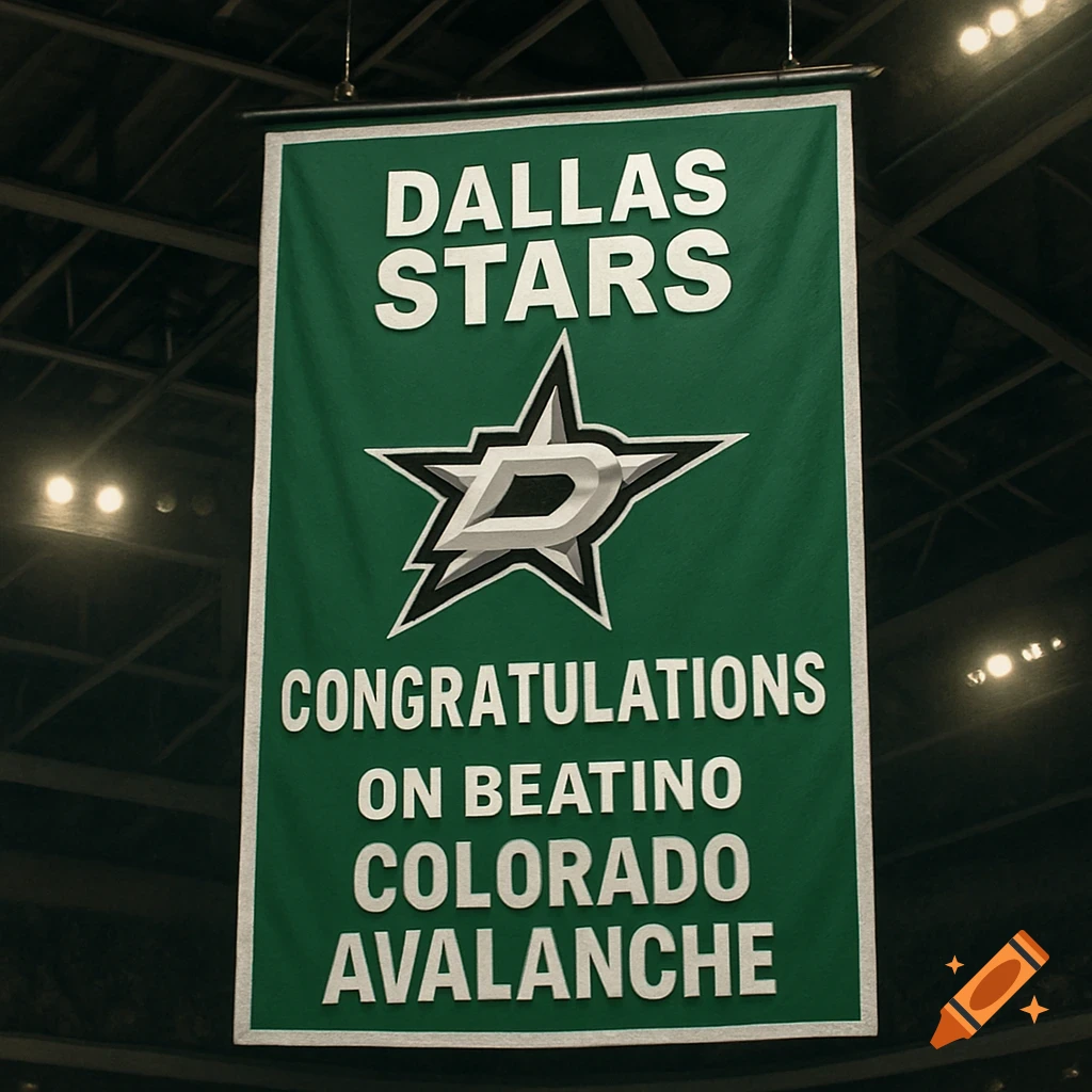 A green banner in a stadium rafters reading 'Dallas Stars CONGRATULATIONS ON BEATING COLORADO AVALANCHE'.