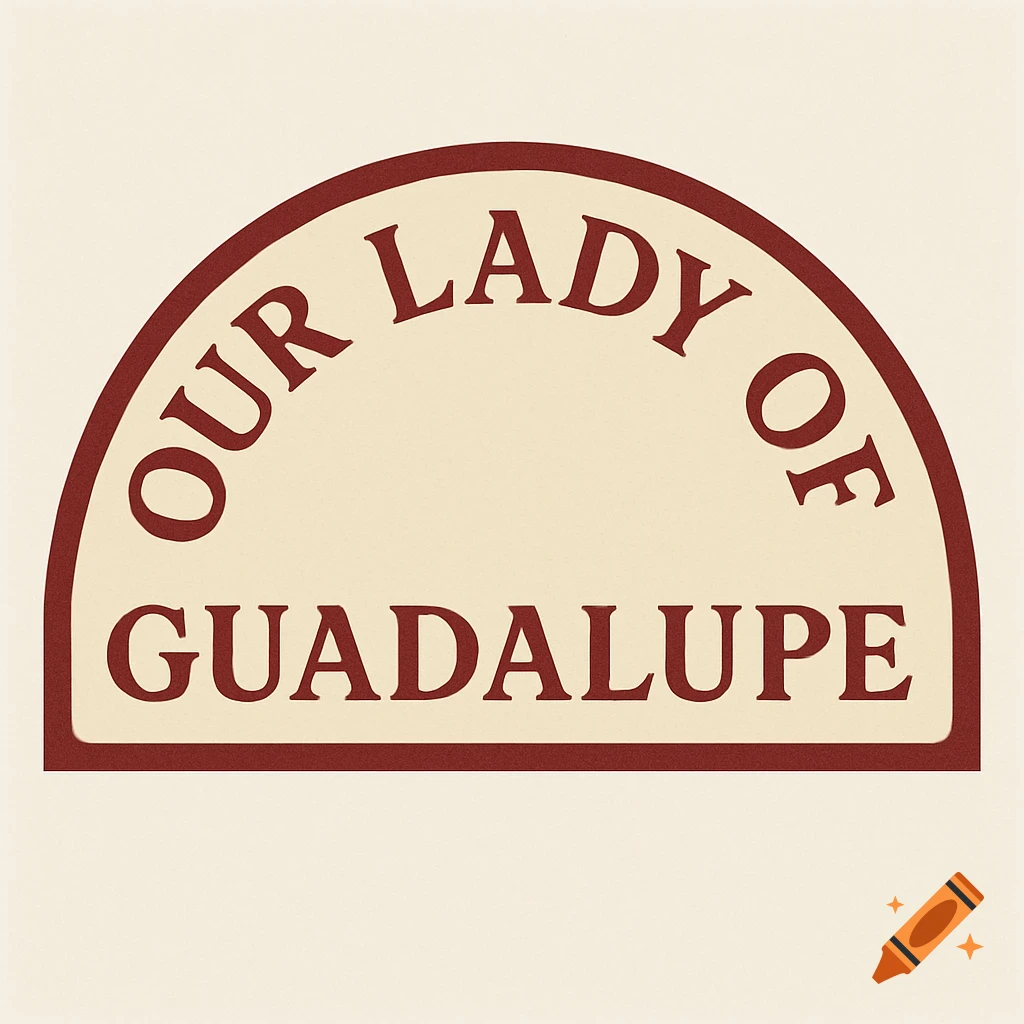 A semicircle banner with red text "OUR LADY OF GUADALUPE" on a light background.