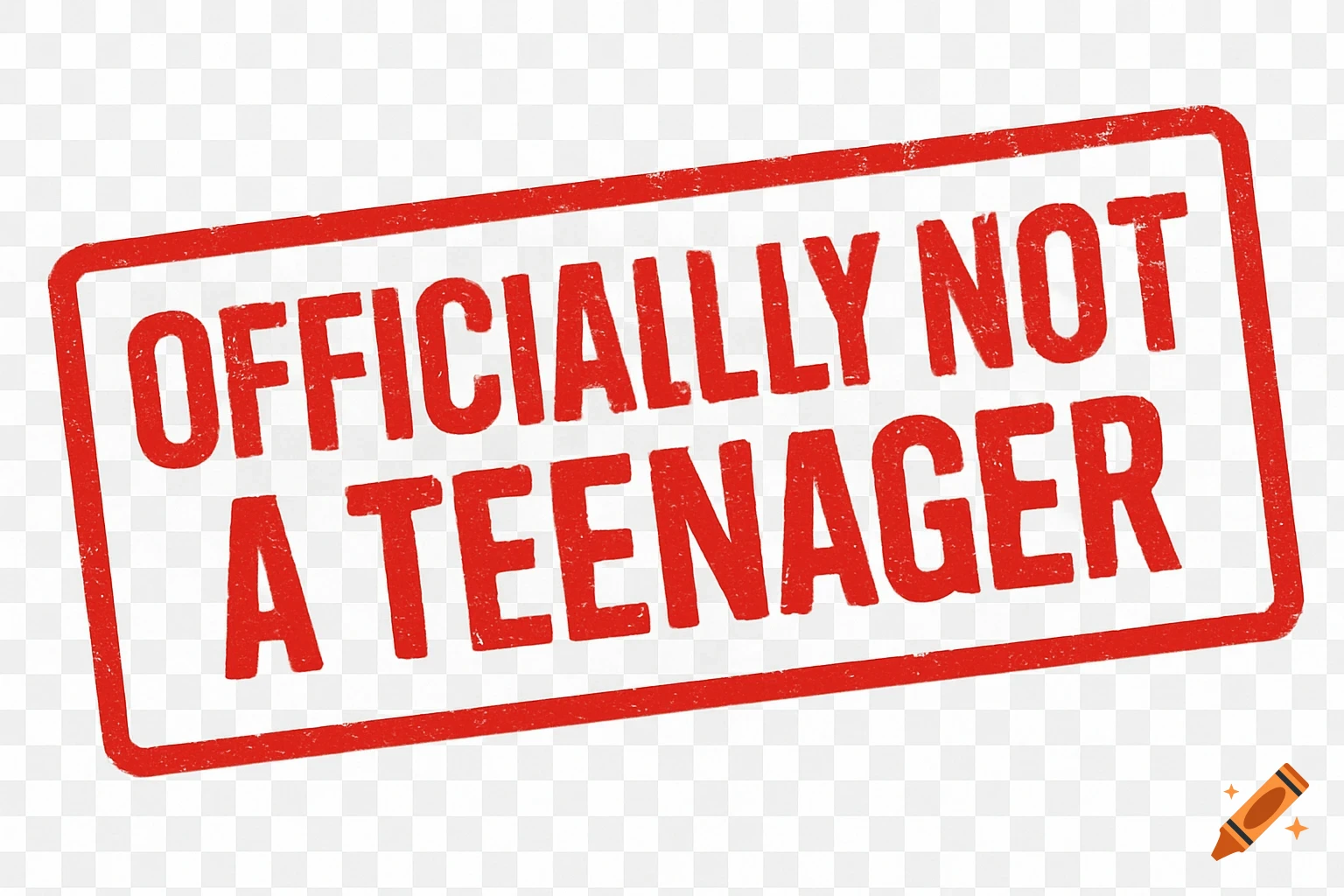 Red stamp with the words OFFICIALLY NOT A TEENAGER