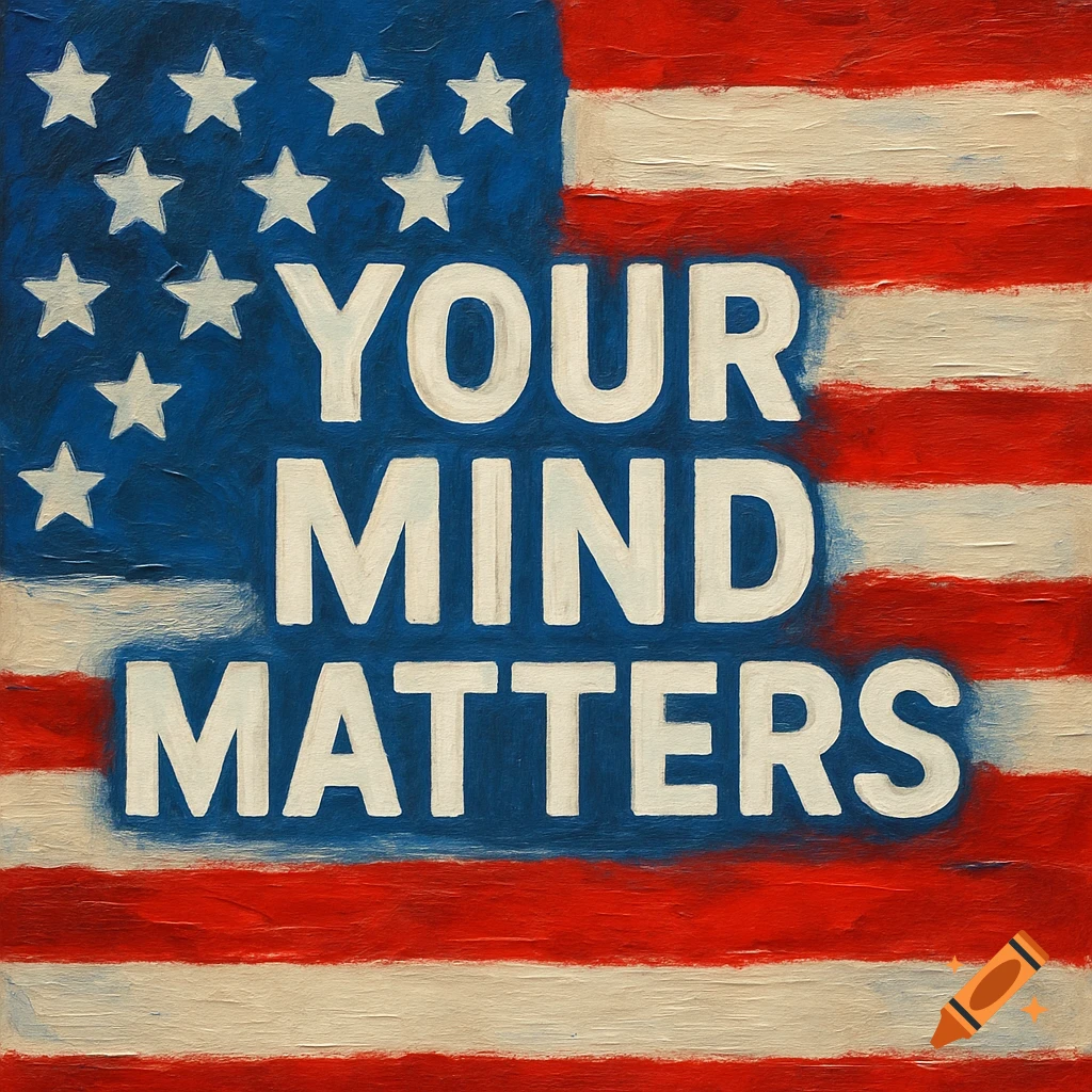 American flag painting with 'YOUR MIND MATTERS' text.