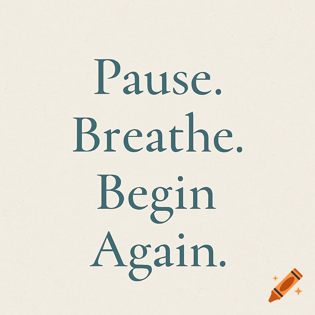 Inspirational quote Pause. Breathe. Begin Again. on a light background.
