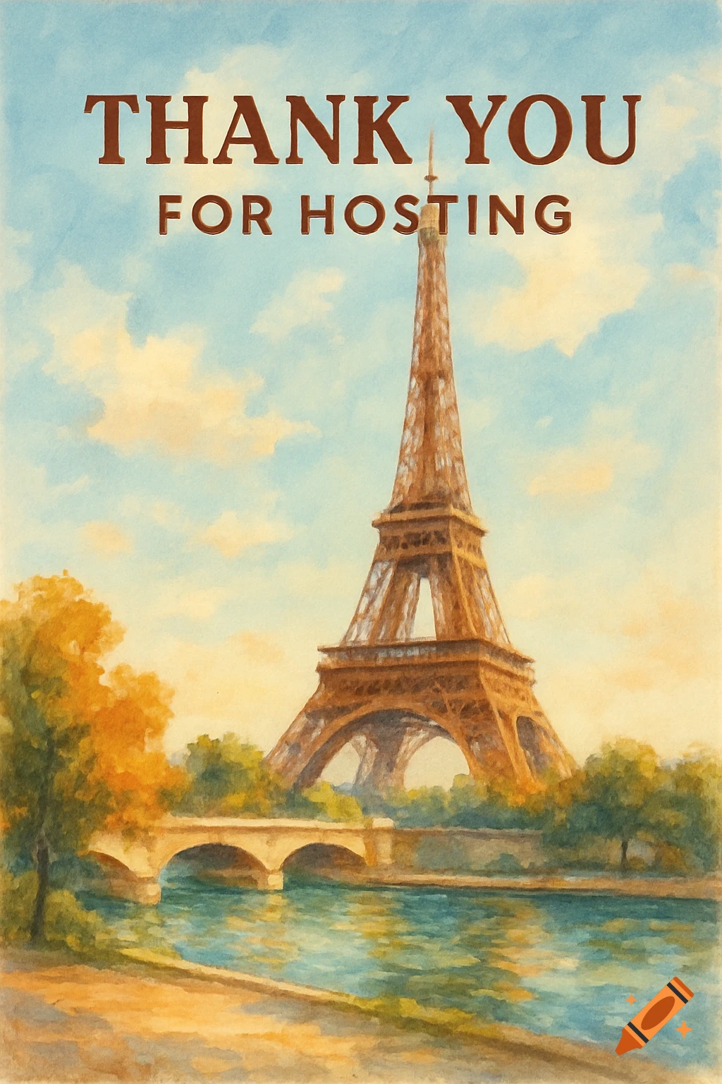 A watercolor painting of the Eiffel Tower and a bridge over a river with trees. The text "THANK YOU FOR HOSTING" is at the top.