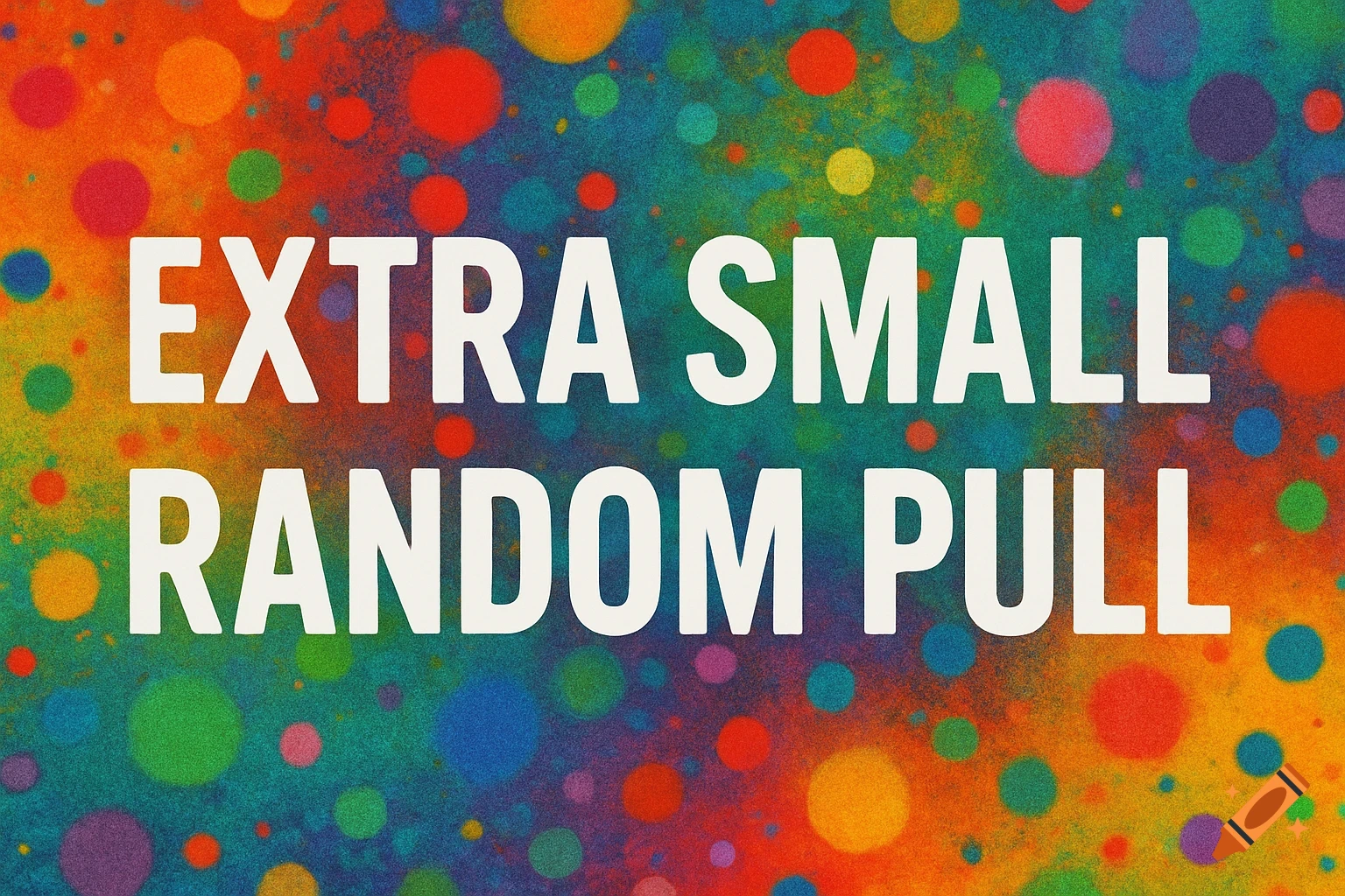 Banner with white text "EXTRA SMALL RANDOM PULL" on a colorful, speckled background.
