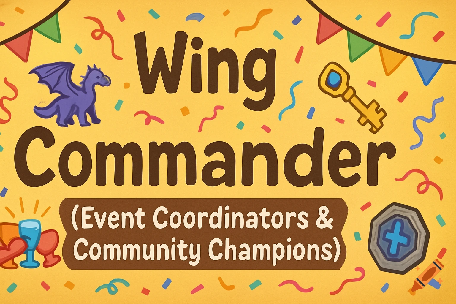 A yellow banner with brown text 'Wing Commander (Event Coordinators & Community Champions)', a small purple dragon, a gold key, glasses, and confetti.