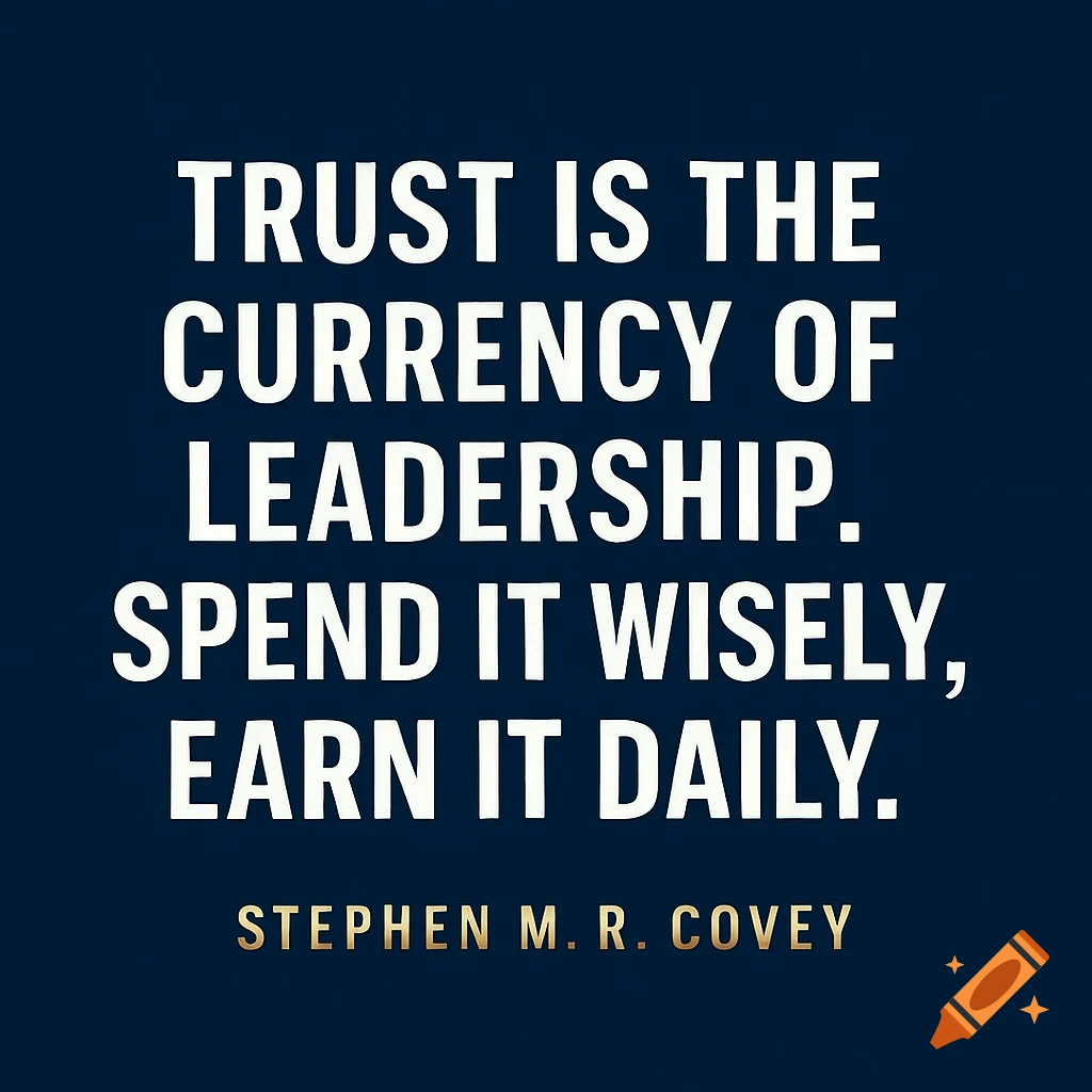 White quote on a dark blue background: Trust is the currency of leadership. Spend it wisely, earn it daily. - Stephen M. R. Covey