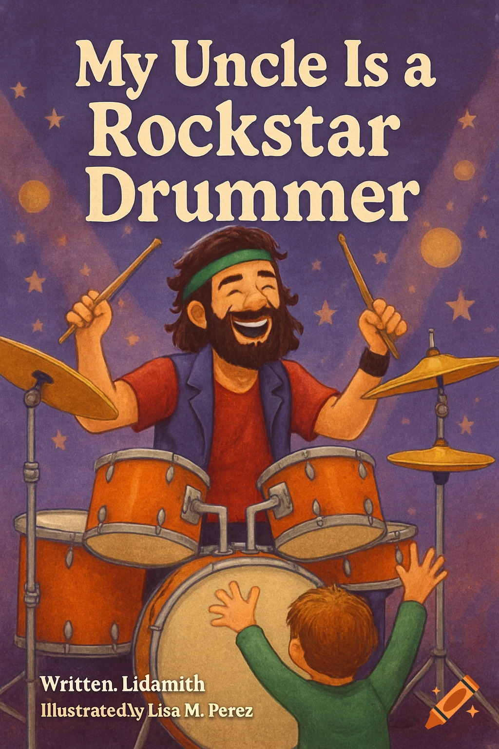 Illustrated children's book cover showing a smiling man playing drums while a child reaches up, with the title 'My Uncle Is a Rockstar Drummer'.