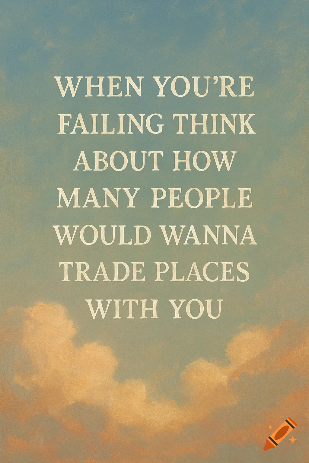 Inspirational quote in white text on a sky background with clouds.