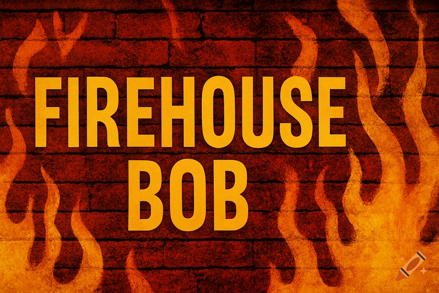 The text FIREHOUSE BOB in large orange letters on a red brick wall background with orange flames around the edges.