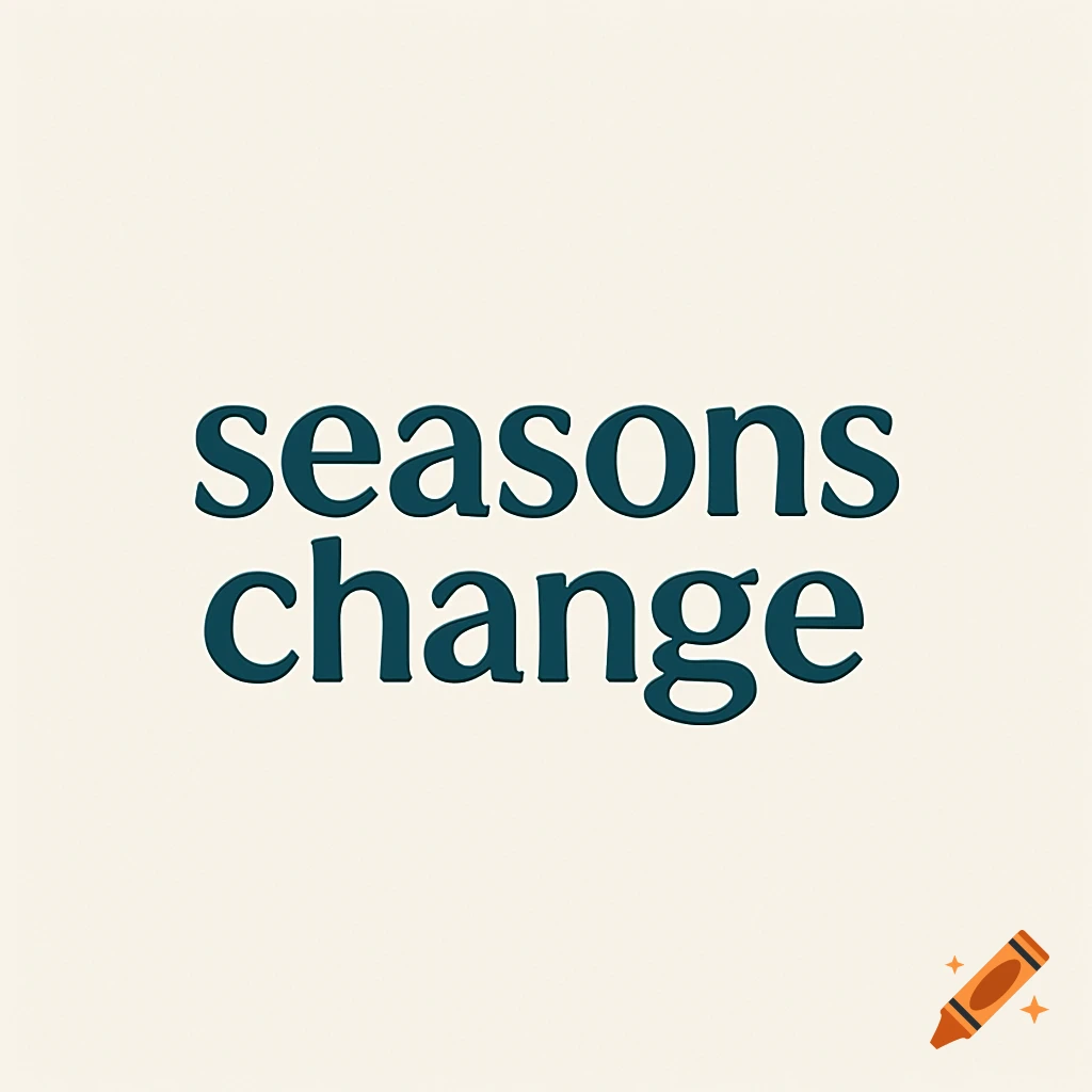 The words seasons change in dark teal font on a cream background.