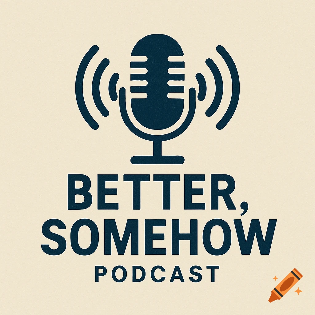 Logo for Better, Somehow Podcast with microphone icon.