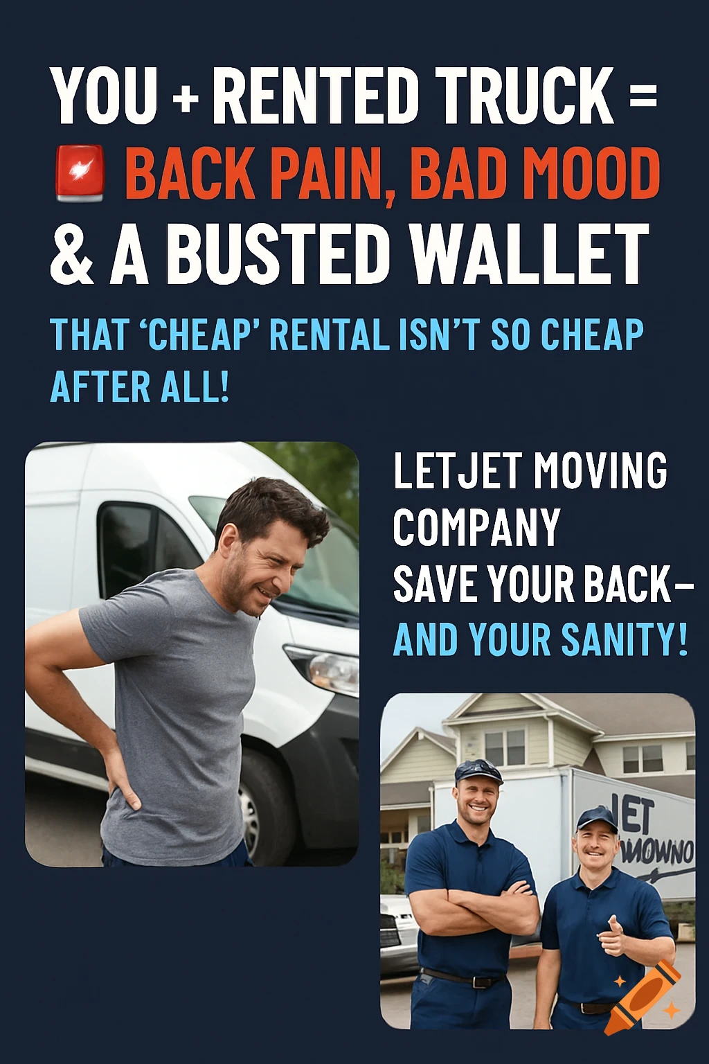 A collage comparing renting a truck versus using a moving company. Top text reads about back pain, bad mood, and busted wallet from renting. Bottom shows a man with back pain next to a van and two happy movers next to a truck.