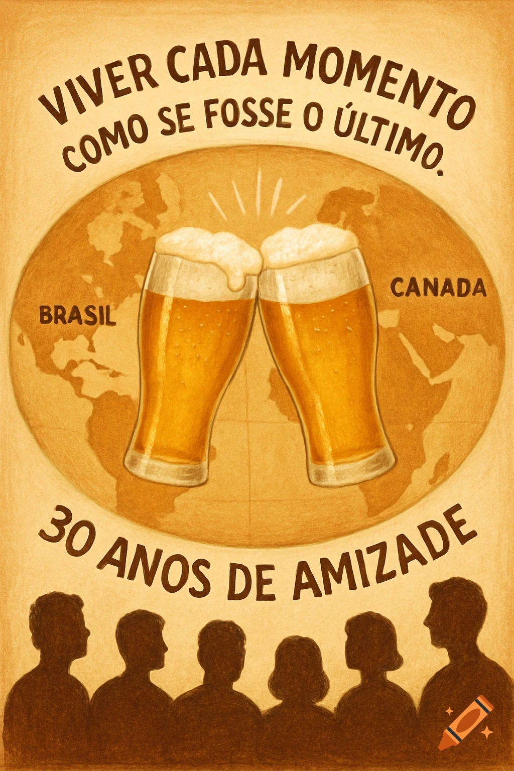 Illustration of two beer glasses toasting over a map of Brazil and Canada, with text about 30 years of friendship and living the moment, and silhouettes of friends.