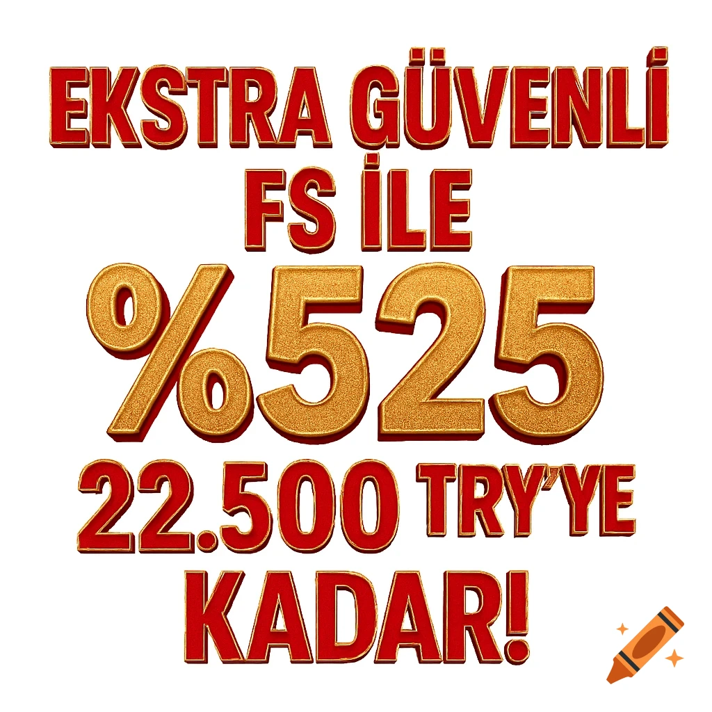 Large red and gold text reading 'EKSTRA GÜVENLİ FS İLE %525 22.500 TRY'YE KADAR!' on a white background.