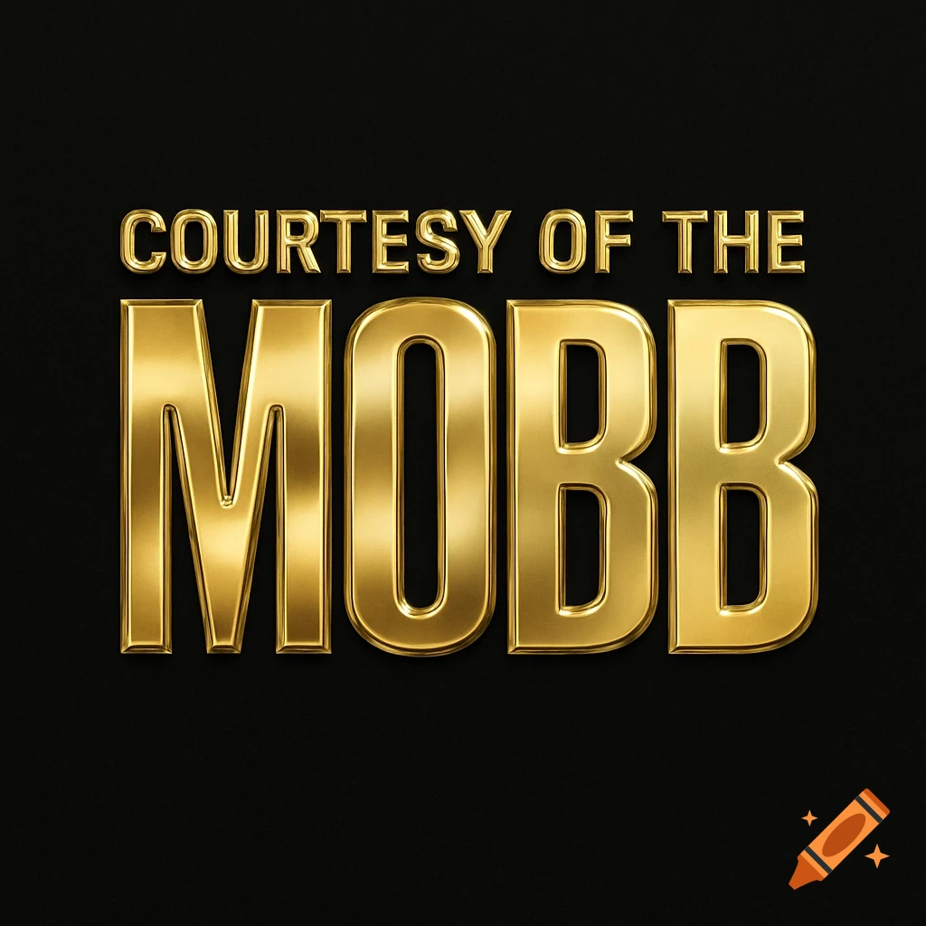 Gold chrome text reads 'COURTESY OF THE MOBB' on a black background.