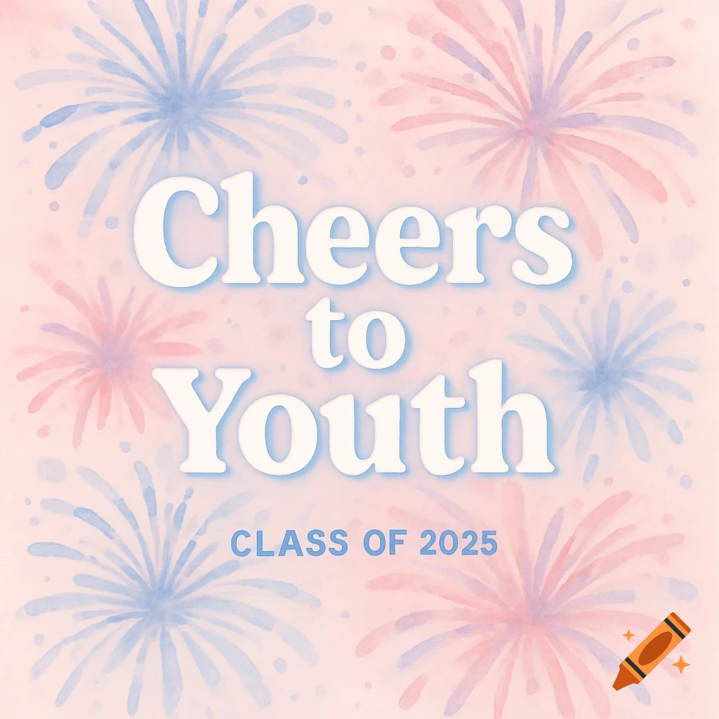 Pale background with blue and pink watercolor fireworks. Text reads 'Cheers to Youth' and 'Class of 2025'.