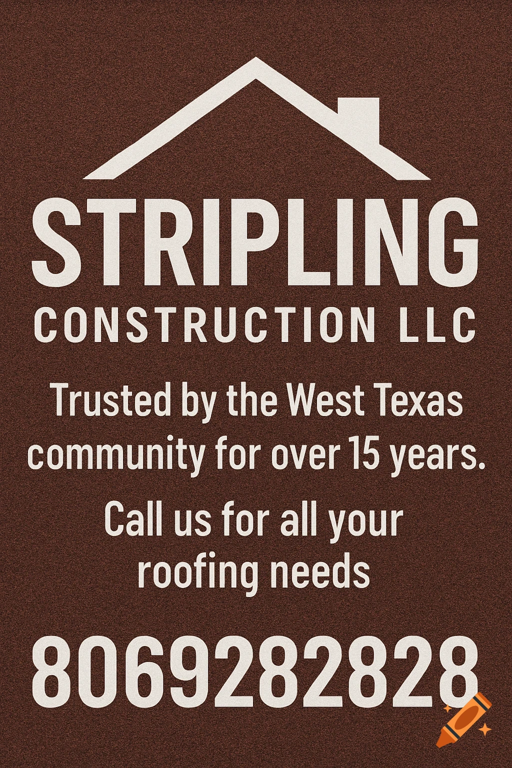 Brown sign with white text for Stripling Construction LLC, including a house outline graphic, description of services, and phone number 8069282828.