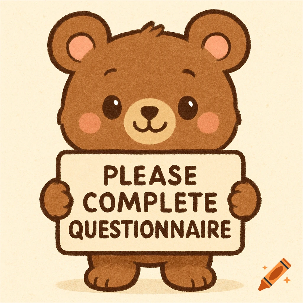 A cute cartoon bear holds a sign saying 'PLEASE COMPLETE QUESTIONNAIRE'