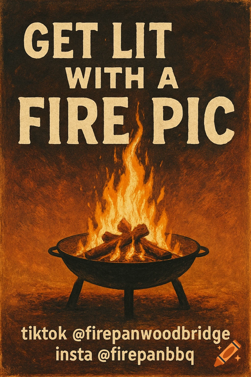 Flyer with text 'Get Lit With A Fire Pic' above a firepit, and social media handles below. Styled like a textured poster.