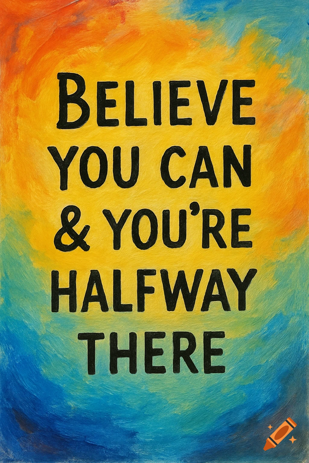 Inspirational quote 'Believe You Can & You're Halfway There' on a colorful painted background