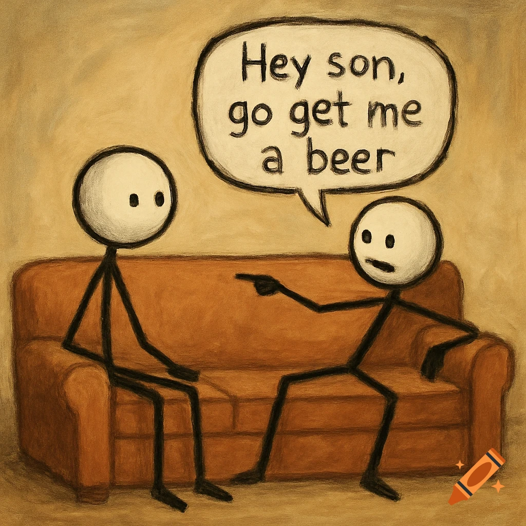 Two stick figures sit on a couch; one points and says, "Hey son, go get me a beer" in a speech bubble.