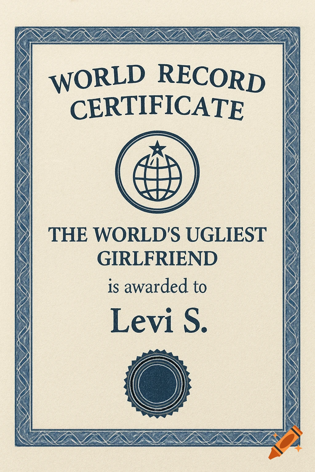 A certificate reading 'WORLD RECORD CERTIFICATE THE WORLD'S UGLIEST GIRLFRIEND is awarded to Levi S.'