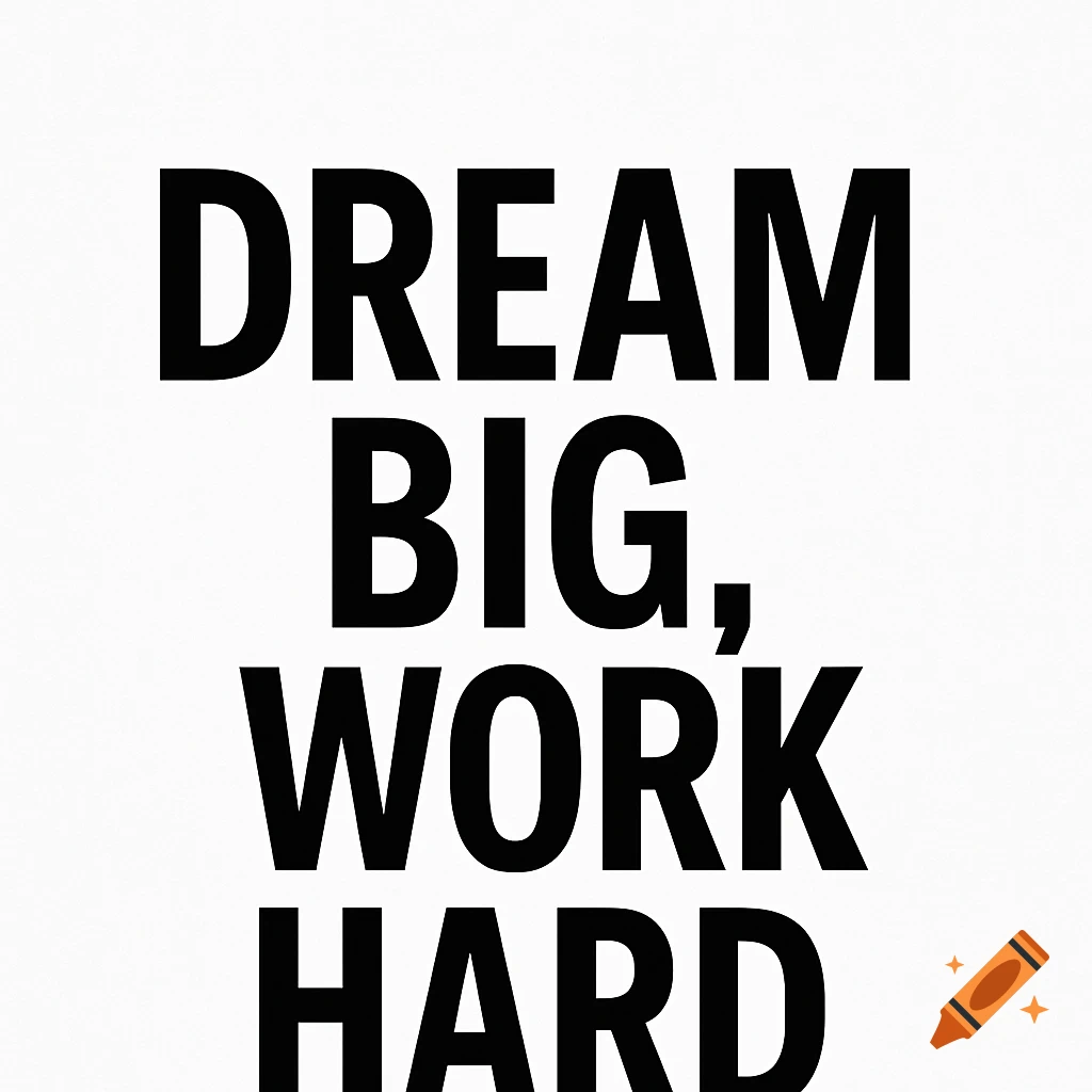 Black bold text reads 'Dream big, work hard' on a white background.
