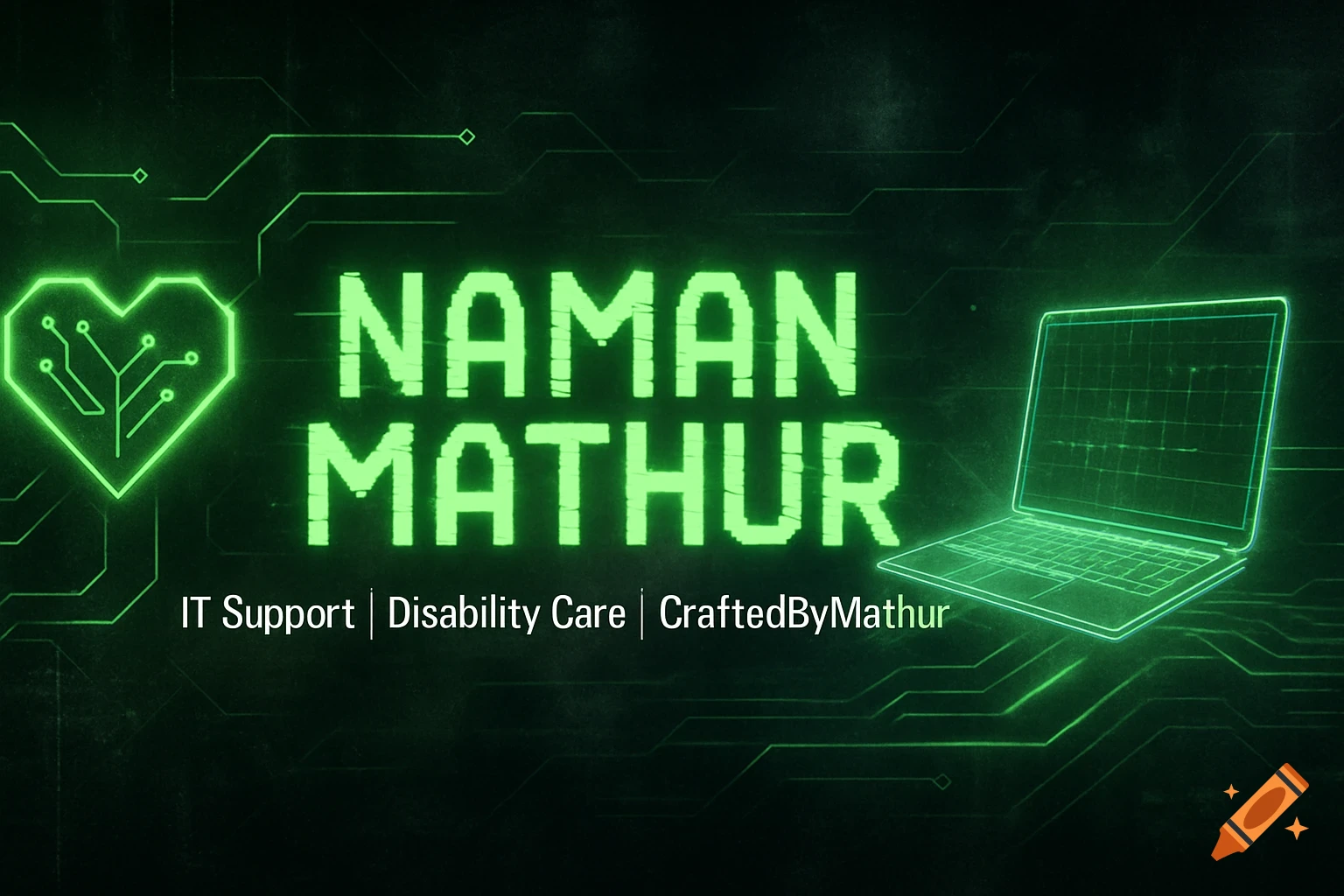 Tech banner with glowing green circuit heart, laptop, and text 'Naman Mathur | IT Support | Disability Care | CraftedByMathur'.