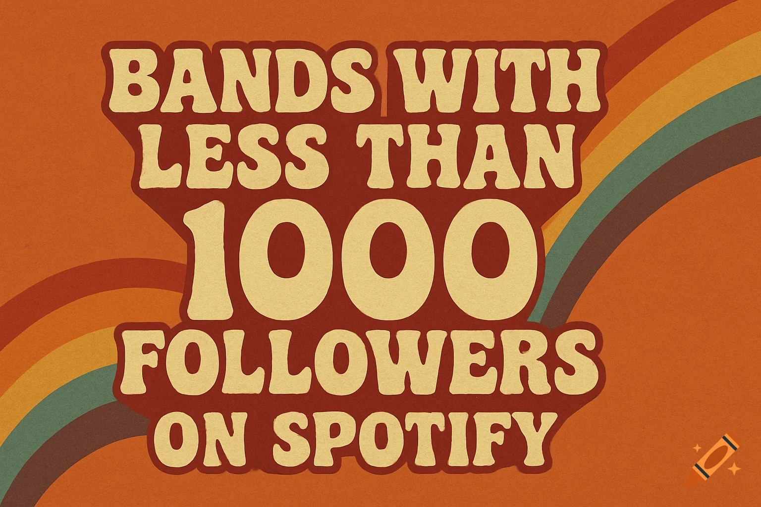 Retro style banner graphic with text 'BANDS WITH LESS THAN 1000 FOLLOWERS ON SPOTIFY'