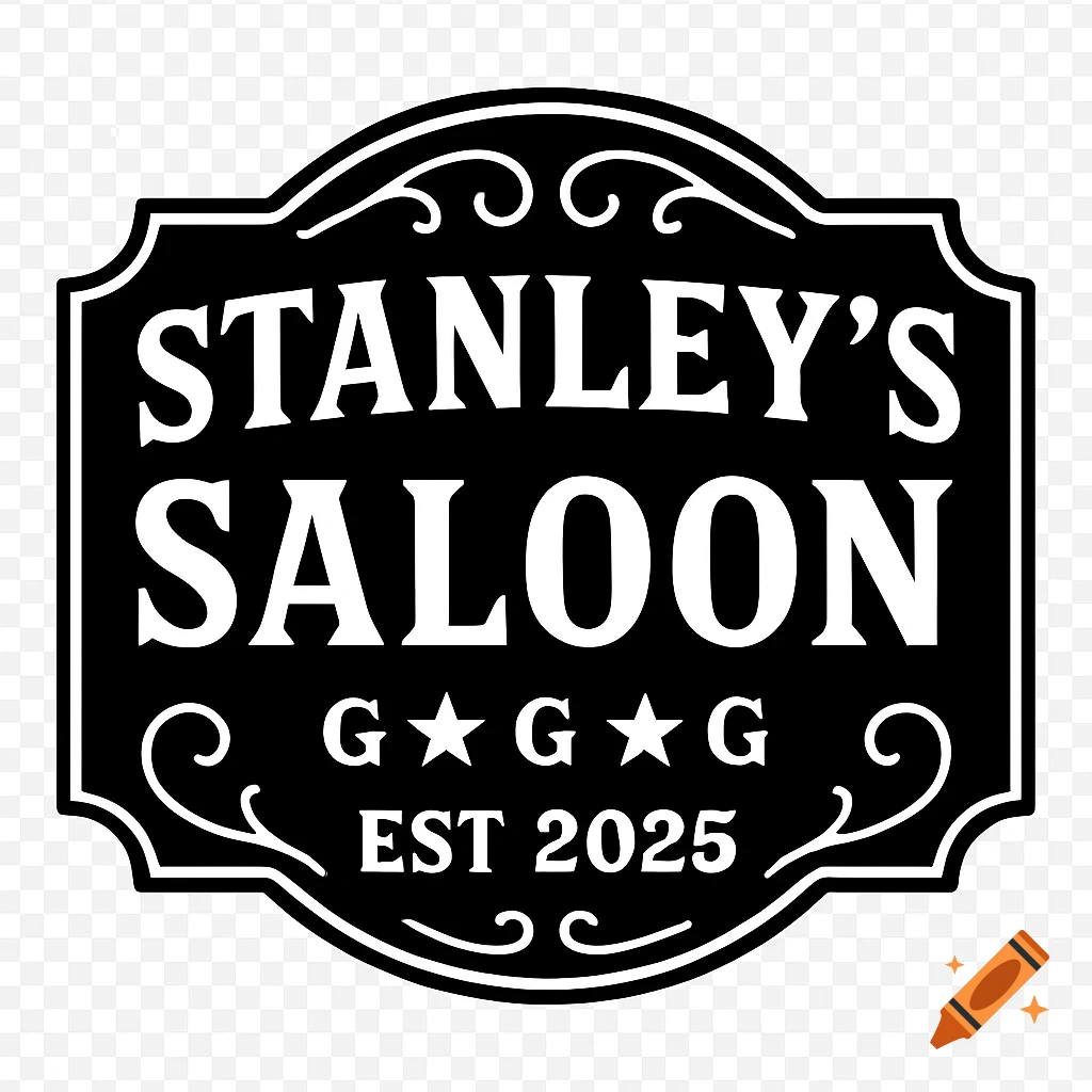 Black and white Western-style sign for Stanley's Saloon with scrollwork and text G ★ G ★ G EST 2025.