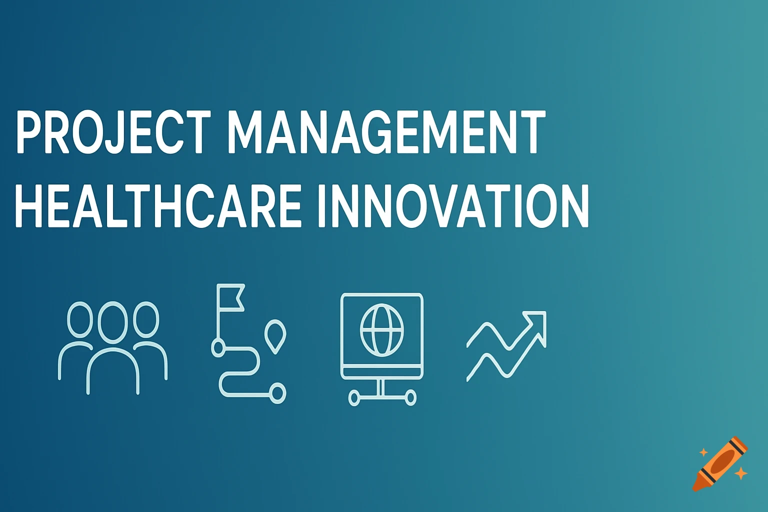 White text "PROJECT MANAGEMENT HEALTHCARE INNOVATION" with line icons (people, path, monitor, rising graph) on a blue-green gradient.