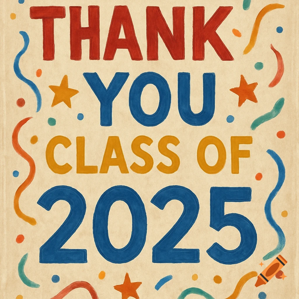 A colorful banner with the text 'THANK YOU CLASS OF 2025' and confetti.
