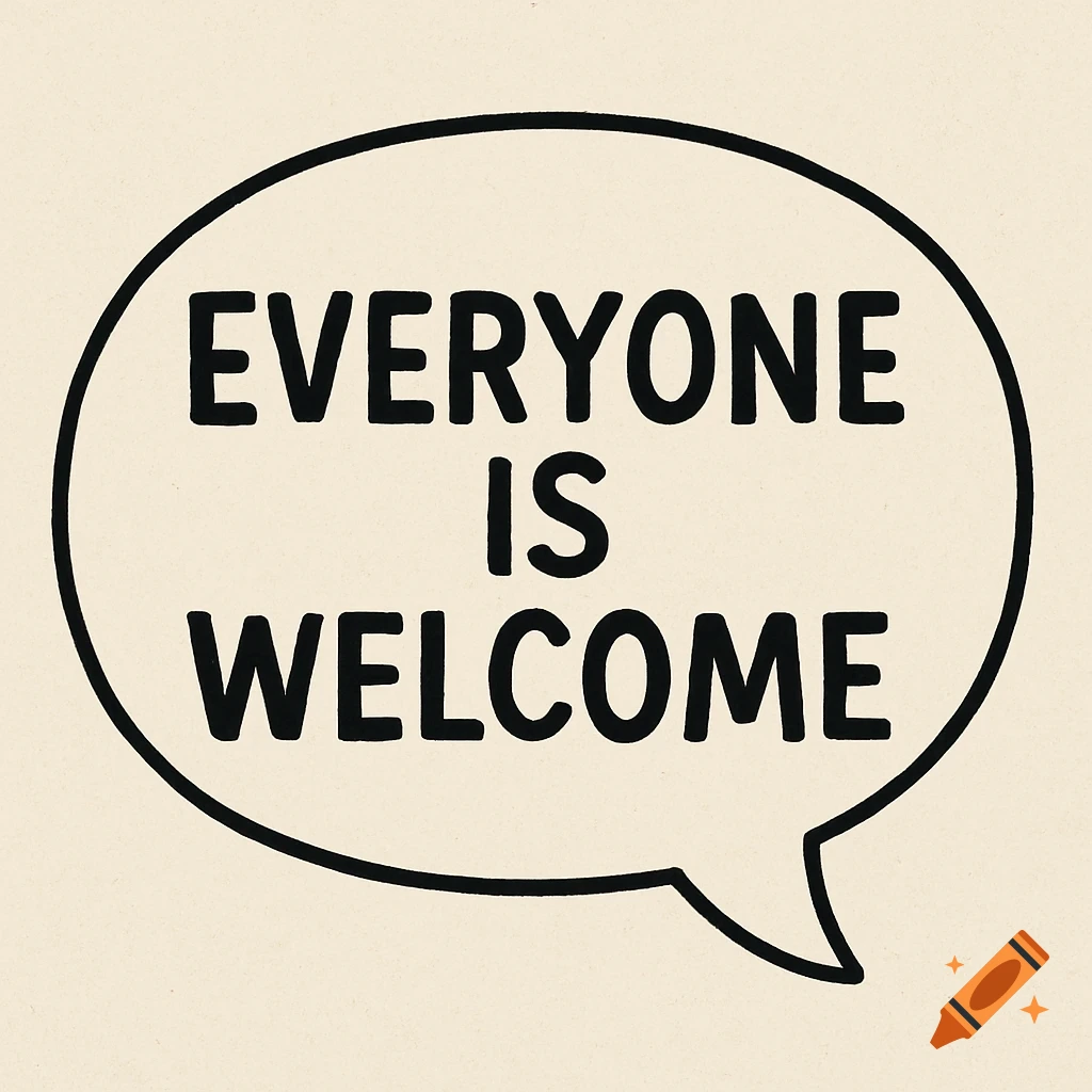 A black outlined speech bubble on a light beige background containing the bold black text "EVERYONE IS WELCOME".