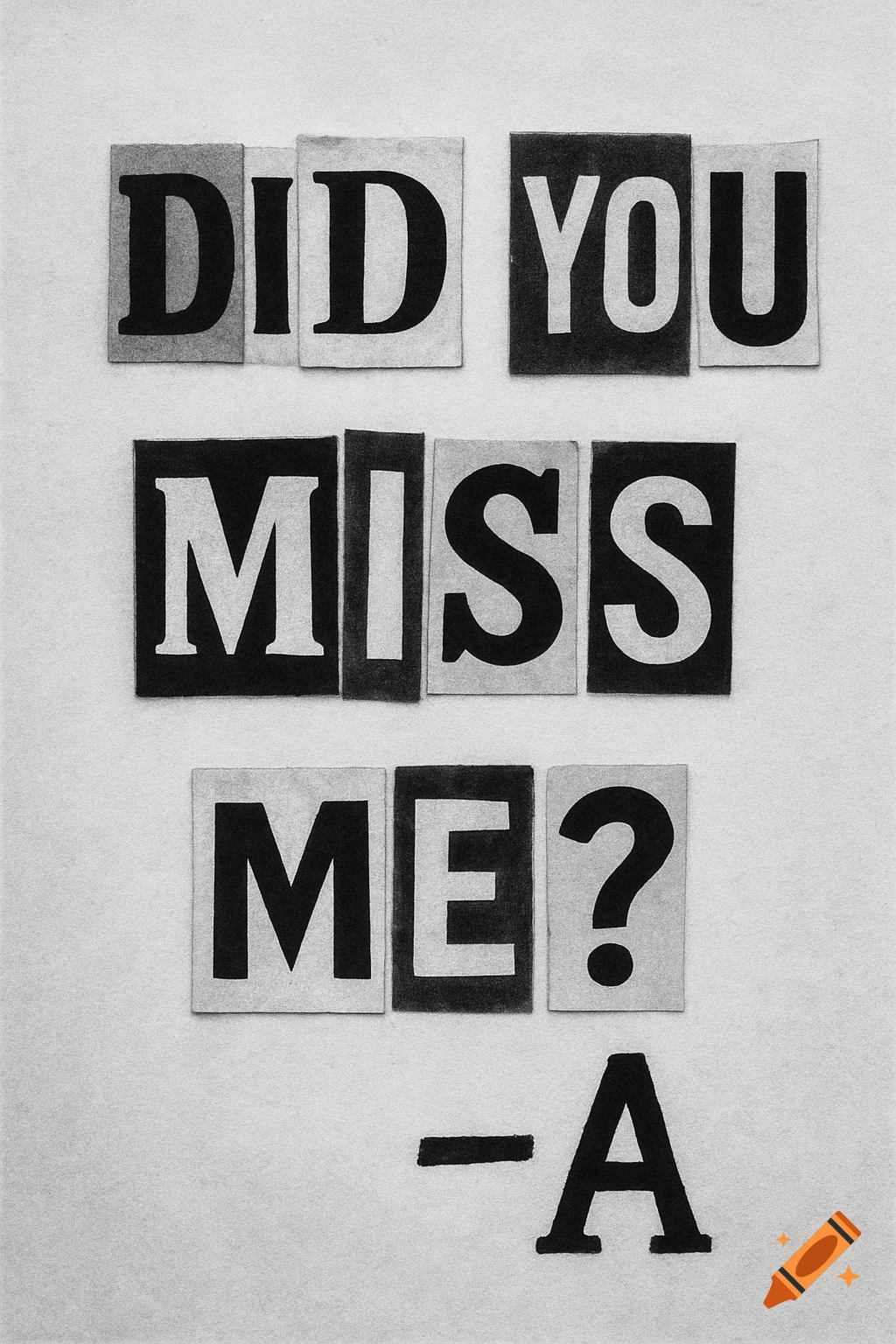 Black and white image showing cutout newspaper letters spelling 'DID YOU MISS ME? -A' on a light textured background.