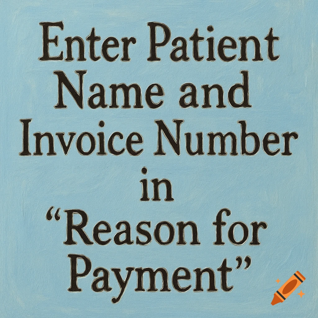 Black text on a light blue background reading 'Enter Patient Name and Invoice Number in "Reason for Payment"'.