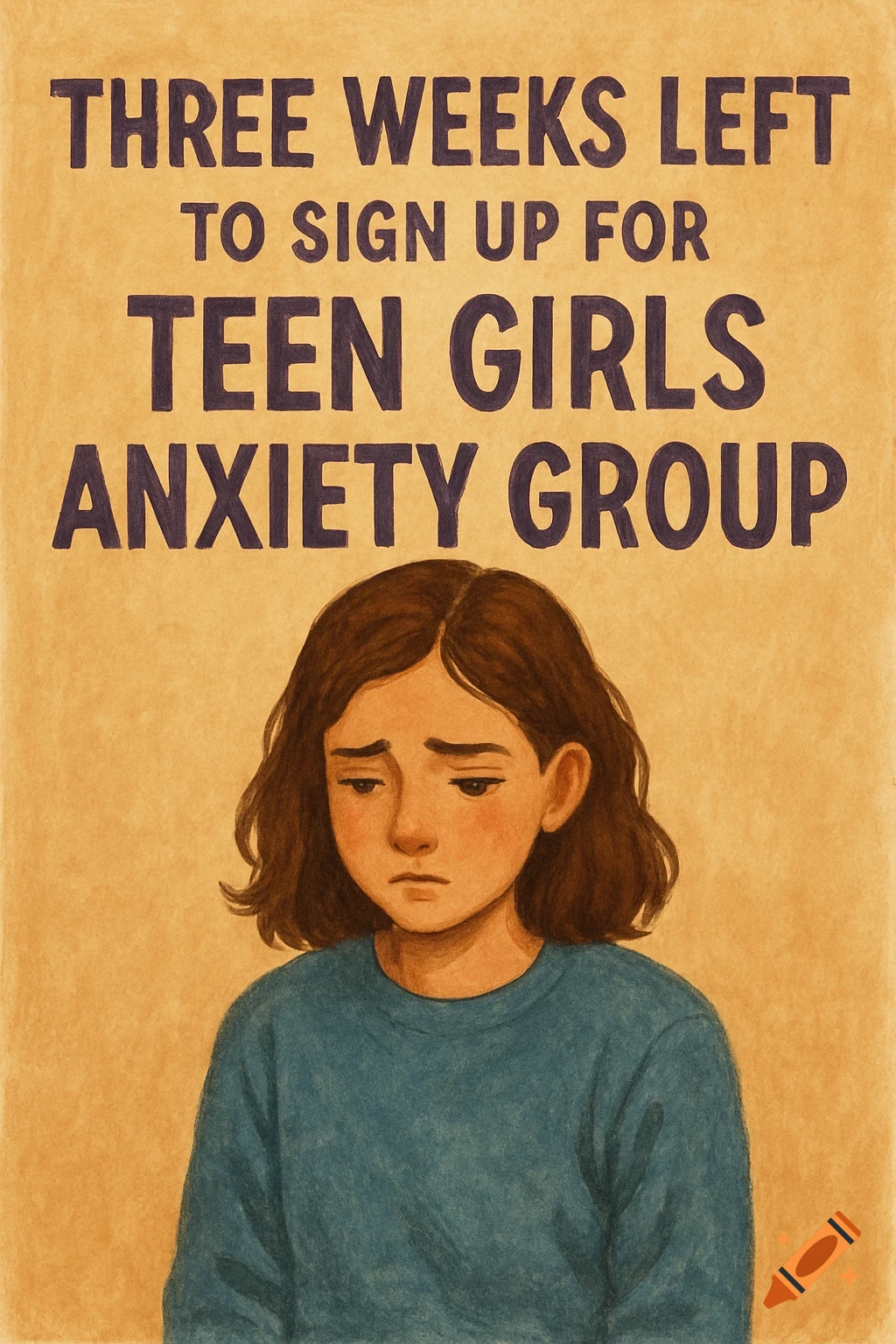 An illustration of a sad teenage girl on a poster that reads 'THREE WEEKS LEFT TO SIGN UP FOR TEEN GIRLS ANXIETY GROUP'.