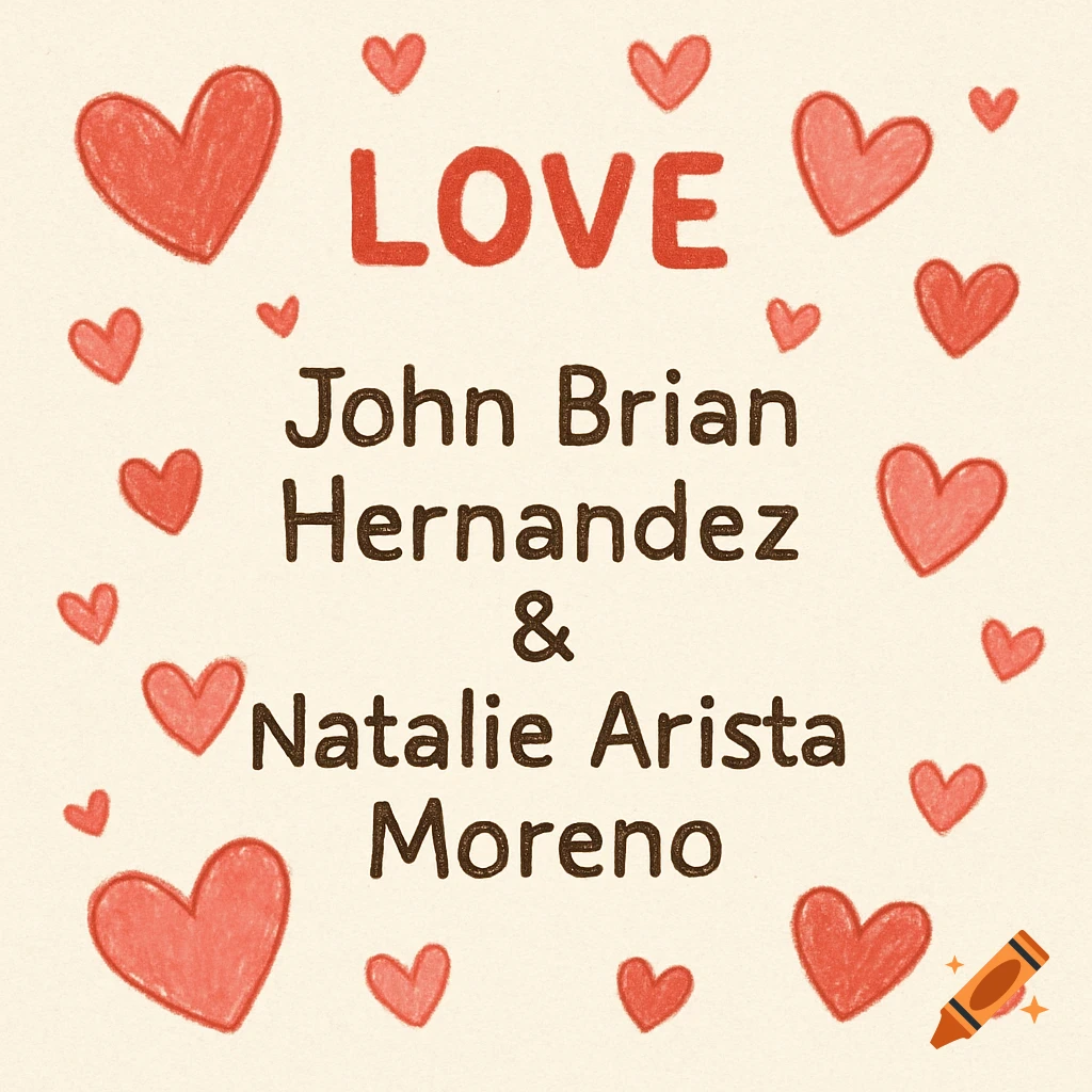 A cute drawing with the word LOVE, names John Brian Hernandez and Natalie Arista Moreno, surrounded by red hearts on a light background.