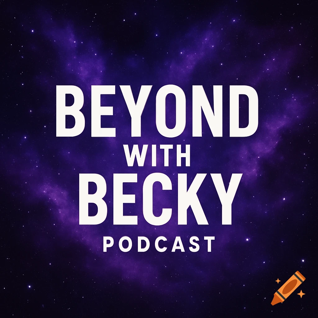 A podcast logo with the white words "BEYOND WITH BECKY PODCAST" against a dark purple nebula background with stars.