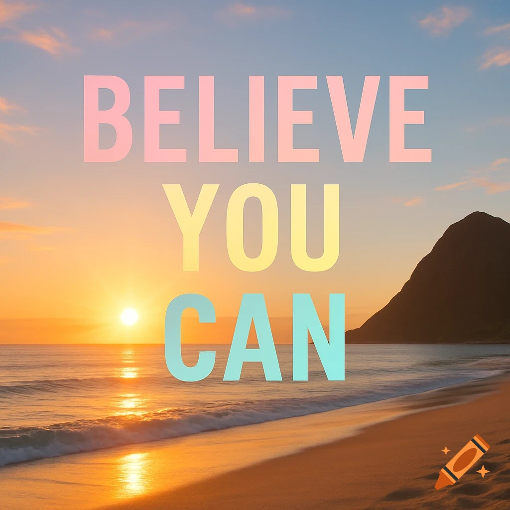 Pastel text 'BELIEVE YOU CAN' over a vibrant sunrise beach scene with a mountain on the right.