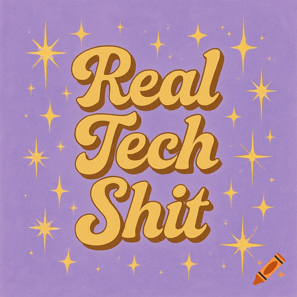 The words 'Real Tech Shit' in a gold, groovy retro font on a light purple background with yellow stars and sparkles.