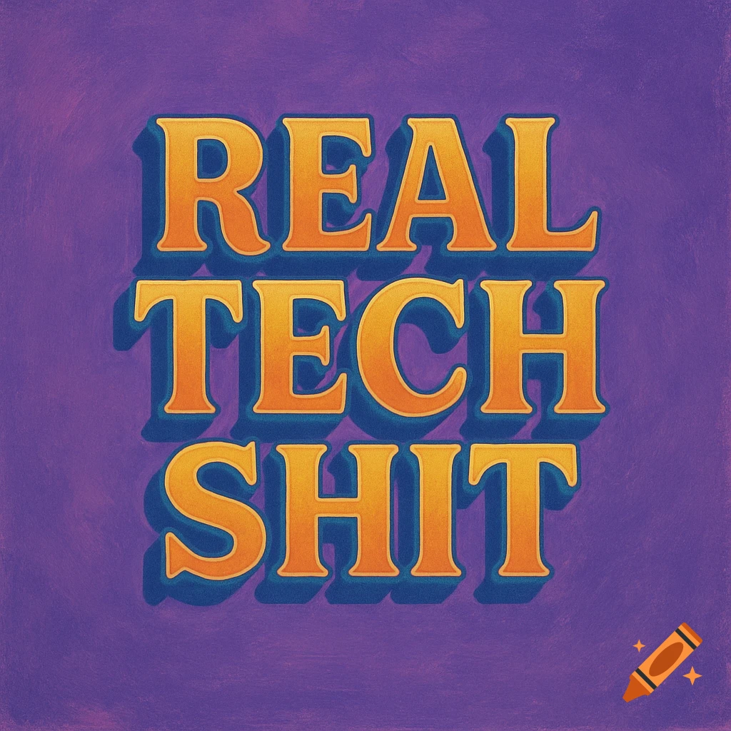 Retro style orange and blue text spelling REAL TECH SHIT on a textured purple background.