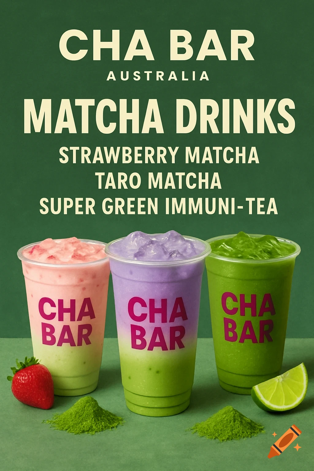 A green poster for "Cha Bar Australia Matcha Drinks" with three colorful matcha beverages, a strawberry, and a lime wedge.