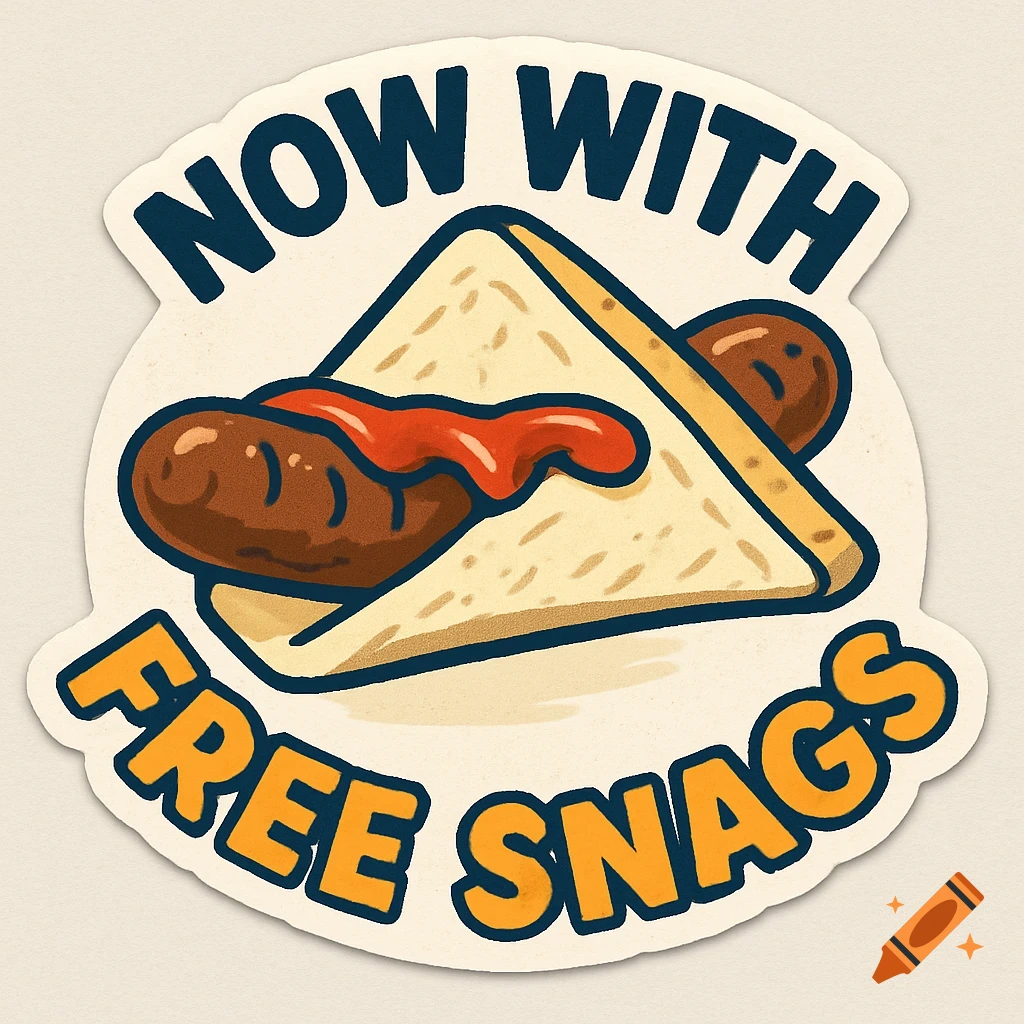 Cartoon sticker saying 'NOW WITH FREE SNAGS' with a sausage and sauce in a folded slice of white bread.