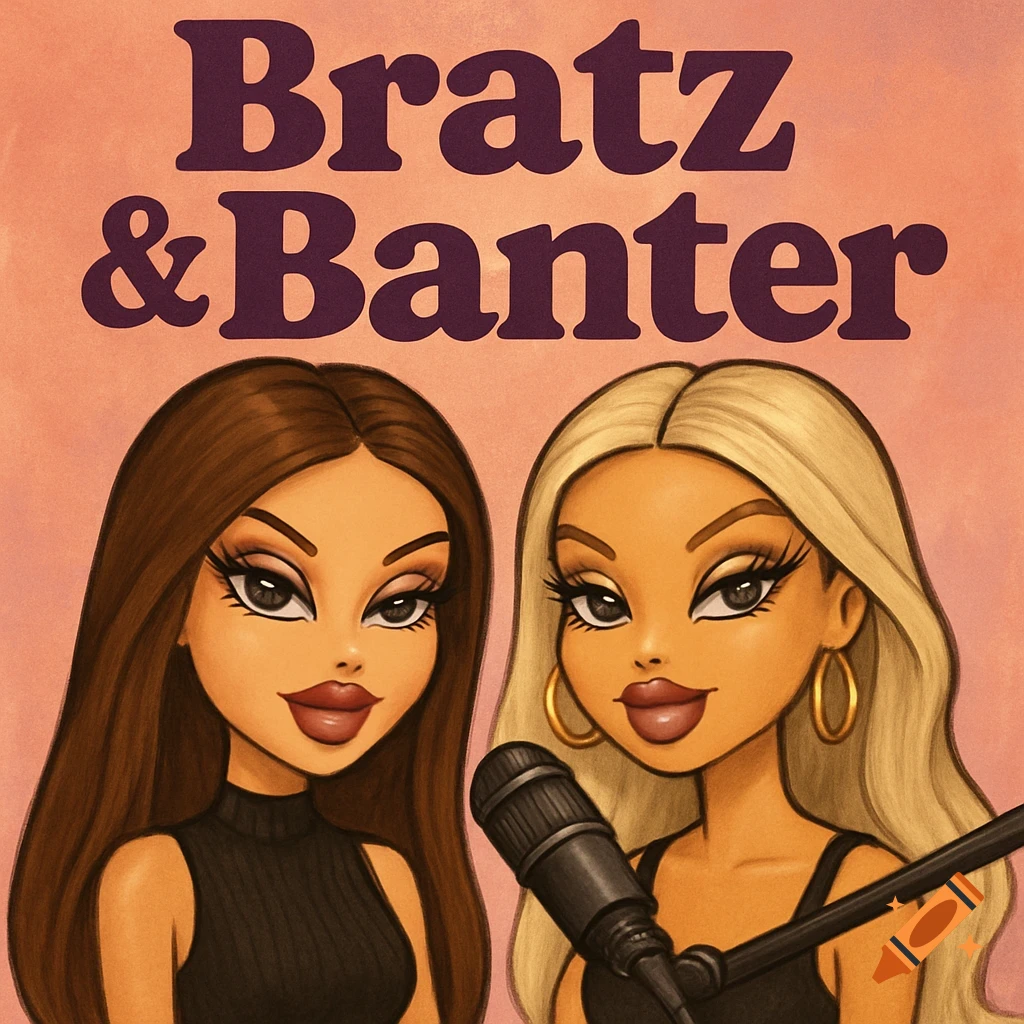 Two cartoon Bratz-style dolls with long hair, one brown and one blonde, in front of a microphone with 'Bratz & Banter' text.