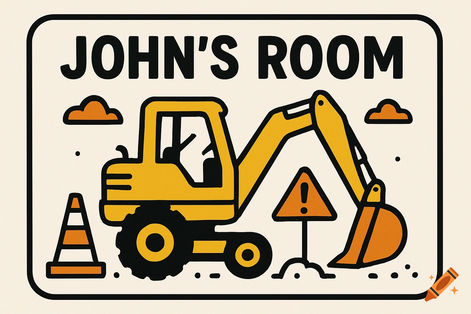 Cartoon sign for a kid's room featuring a yellow excavator, an orange traffic cone, and a warning sign, with the text 'JOHN'S ROOM' at the top.