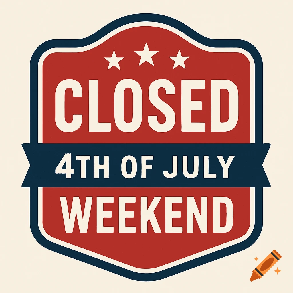 A red, white, and blue patriotic sign with 'CLOSED 4TH OF JULY WEEKEND' and three stars.